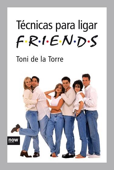 TECNICAS PARA LIGAR FRIENDS | 9788492406302 | DE LA TORRE, TONI