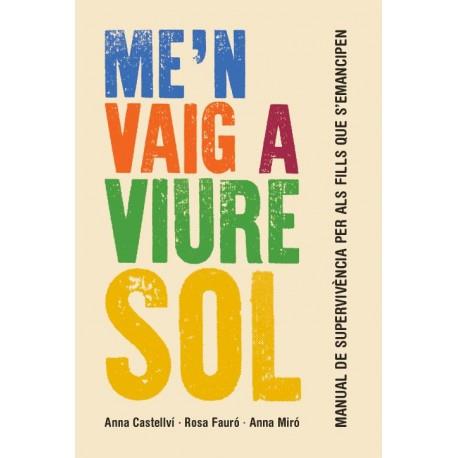 ME'N VAIG A VIURE SOL | 9788415315414 | CASTELLVÍ, ANNA/ FAURÓ, ROSA/ MIRÓ, ANNA