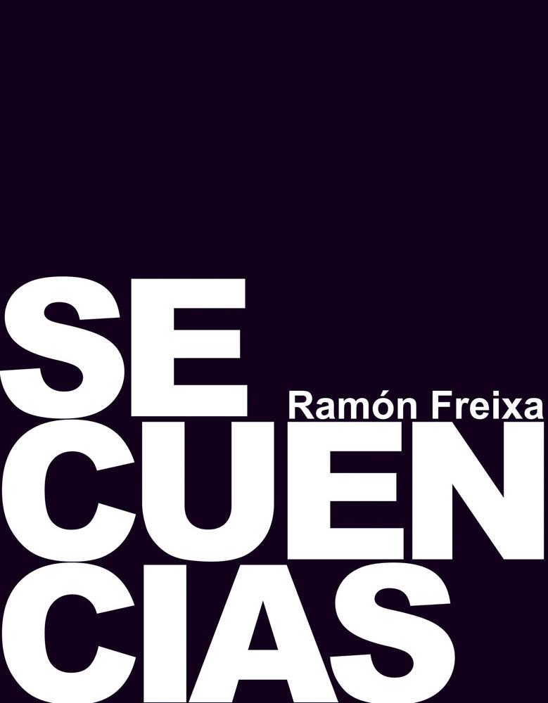 SECUENCIAS. RAMÓN FREIXA | 9788444121178 | RAMÓN FREIXA RIERA