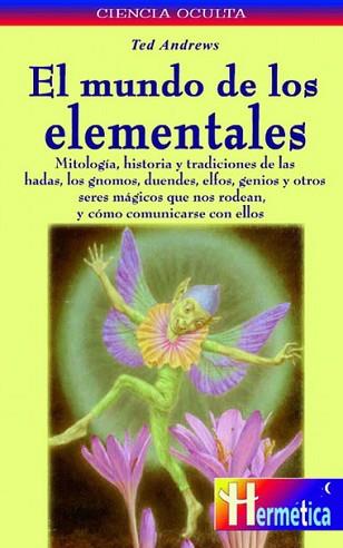 MUNDO DE LOS ELEMENTALES, EL | 9788479274580 | ANDREWS, TED