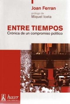 ENTRE TIEMPOS ( CRONICA DE UN COMPROMISO POLITICO ) | 9788488711854 | FERRAN, JOAN