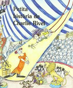 PETITA HISTORIA DE CHARLIE RIVEL | 9788488591203 | PUIGJANER, JOSEP MARIA