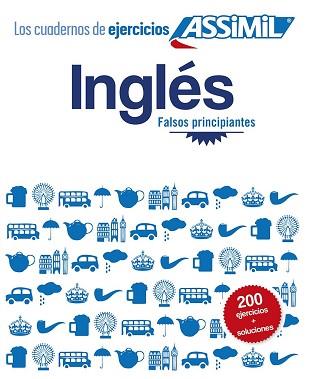 CUADERNO DE EJERCICIOS INGLÉS (FALSOS PRINCIPIANTES) | 9782700506938 | ASSIMIL