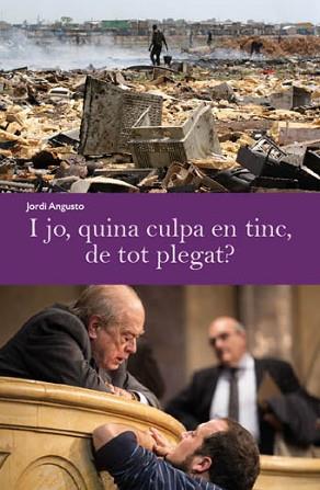 I JO QUINA CULPA EN TINC DE TOT PLEGAT? | 9788494079450 | ANGUSTO, JORDI