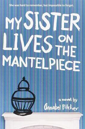 MY SISTER LIVES ON THE MANTELPIECE | 9780316176897 | PITCHER, ANNABEL