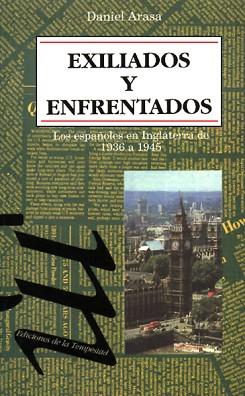 EXILIADOS Y ENFRENTADOS: LOS ESPAÑOLES EN INGLATER | 9788479480219 | ARASA, DANIEL