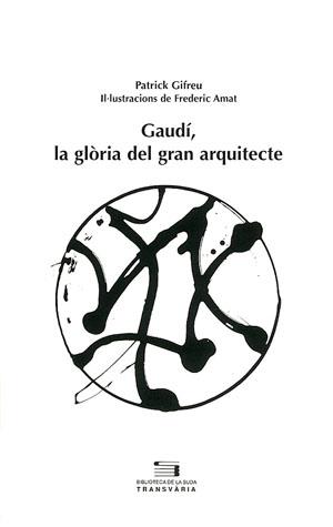 GAUDI LA GLORIA DEL GRAN ARQUITECTE | 9788497790246 | GIFREU, PATRICK