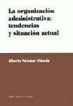 ORGANIZACION ADMINISTRATIVA TENDENCIAS Y SITUACION | 9788481516241 | PALOMAR OLMEDA, ALBERTO