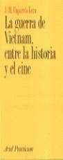 GUERRA DE VIETNAM ENTRE LA HISTORIA Y EL CINE, LA | 9788434428126 | CAPARROS LERA, J.M.