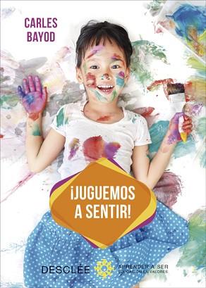 ¡JUGUEMOS A SENTIR! UNA INNOVADORA PEDAGOGÍA A TRAVÉS DE JUEGOS DIDÁCTICOS DE SE | 9788433030139 | BAYOD SERAFINI, CARLES