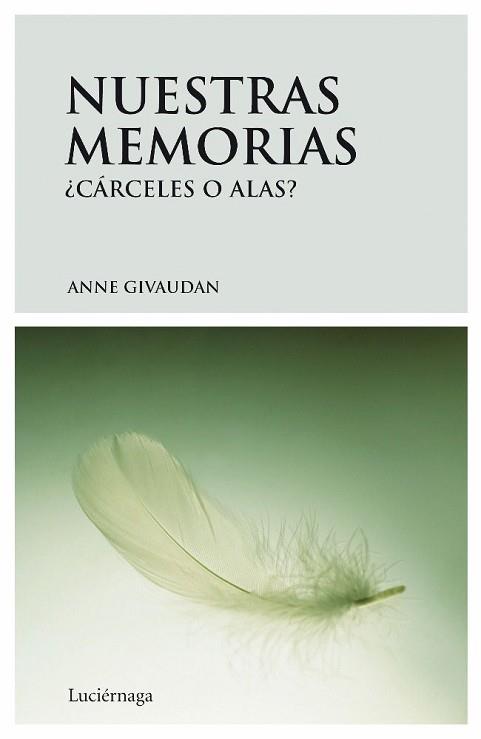 NUESTRAS MEMORIAS CARCELES O ALAS | 9788492545032 | GIVAUDAN, ANNE