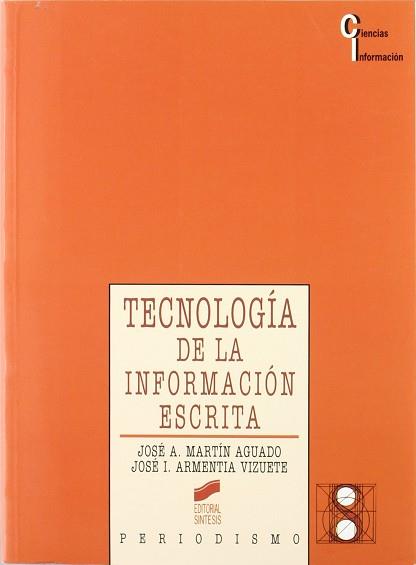 TECNOLOGIA DE LA INFORMACION ESCRITA | 9788477383178 | MARTIN AGUADO, JOSE A. ; ARMENTIA VIZUET