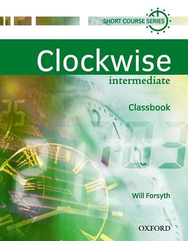 CLOCKWISE INTERMEDIATE CLASSBOOK | 9780194340786 | FORSYTH, WILL