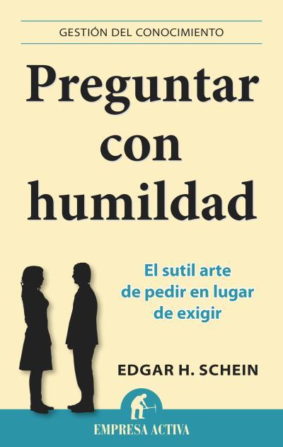 PREGUNTAR CON HUMILDAD | 9788496627970 | SCHEIN, EDGAR H.