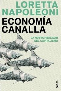 ECONOMIA CANALLA ( LA NUEVA REALIDAD DEL CAPITALISMO ) | 9788449321252 | NAPOLEONI, LORETTA