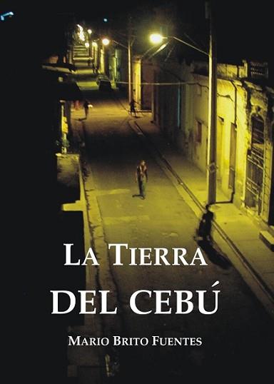 LA TIERRA DEL CEBÚ | 9788494008016 | BRITO FUENTES, MARIO