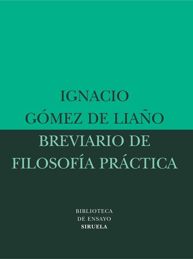 BREVARIO DE FILOSOFIA PRACTICA | 9788478449019 | GOMEZ DE LIAÑO, IGNACIO