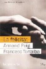 FELICITAT LA | 9788484378457 | PUIG, ARMAND / TORRALBA, FRANCESC