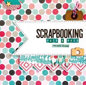 SCRAPBOOKING PASO A PASO | 9788415989967 | OLIVARES, MARIANELA