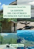 GESTION DEL USO PUBLICO EN ESPACIO NATURALES LA | 9788478133130 | PASCUAL TRILLO, JOSE ANTONIO