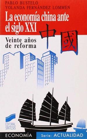 ECONOMIA CHINA ANTE EL SIGLO XXI, LA | 9788477383802 | BUSTELO, PABLO ; FERNANDEZ LOMMEN, YOLAN