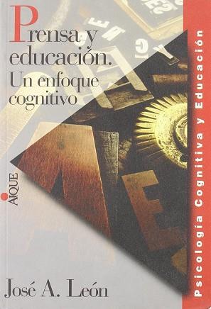 PRENSA Y EDUCACION. UN ENFOQUE COGNITIVO | 9789507013348 | LEON, JOSE A.