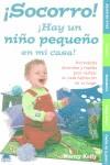 SOCORRO HAY UN NIÑO PEQUEÑO EN MI CASA ! | 9788495456991 | KELLY, NANCY