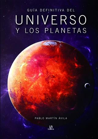 GUÍA DEFINITIVA DEL UNIVERSO Y LOS PLANETAS | 9788466237406 | MARTÍN ÁVILA, PABLO / EQUIPO EDITORIAL