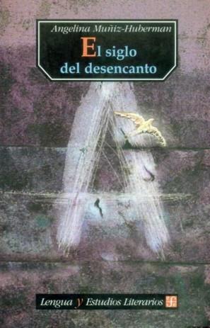 SIGLO DEL DESENCANTO, EL | 9789681665876 | MUÑIZ HUBERMAN, ANGELINA