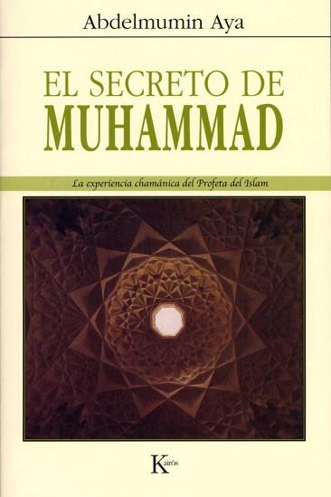 SECRETO DE MUHAMMAD EL ( EXPERIENCIAS CHAMANICAS DEL ISLAM ) | 9788472456242 | AYA, ABDELMUMIN