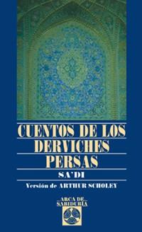 CUENTOS DE LOS DERVICHES PERSAS | 9788441412781 | SA'DI