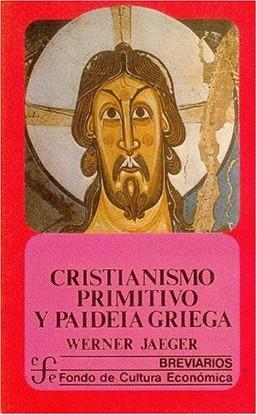 CRISTIANISMO PRIMITIVO Y PAIDEIA GRIEGA | 9789681620301 | JAEGER,WERNER