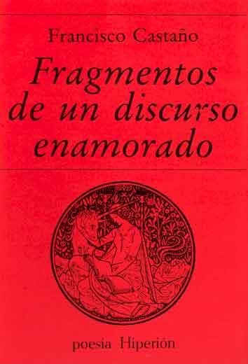 FRAGMENTOS DE UN DISCURSO ENAMORADO | 9788475172910 | CASTAÑO, FRANCISCO