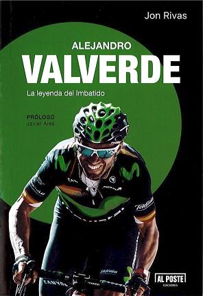 ALEJANDRO VALVERDE: LA LEYENDA DEL IMBATIDO | 9788415726715 | JON RIVAS ALBIZU