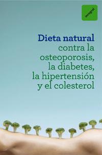 DIETA NATURAL CONTRA LA OSTEOPOROSIS, LA DIABETES, LA HIPERTENSIÓN Y EL COLESTER | 9788492981632 | VARIOS