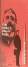 COMO CAMBIAR TU VIDA CON PROUST | 9788440681690 | BOTTON, ALAIN DE