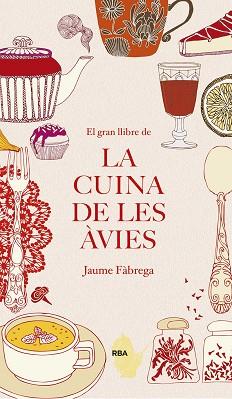 EL GRAN LLIBRE DE LA CUINA DE LES ÀVIES | 9788482647340 | JAUME FÀBREGA