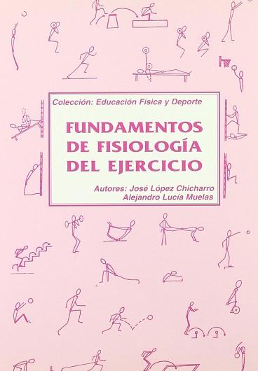 FUNDAMENTOS DE FISIOLOGIA DEL EJERCICIO | 9788441101005 | LOPEZ CHICHARRO, JOSE ; LUCIA MUELAS, AL