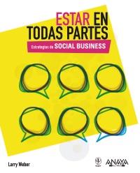 ESTAR EN TODAS PARTES ESTRATEGIAS DE SOCIAL BUSINESS | 9788441530164 | WEBER, LARRY