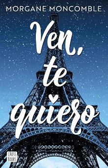 VEN, TE QUIERO | 9788408268451 | MONCOMBLE, MORGANE