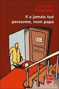 IL A JAMAIS TUE PERSONNE MON PAPA (LIVRE DE POCHE) | 9782253148678 | FOURNIER, JEAN-LOUIS