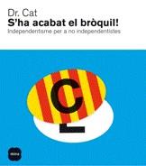 S'HA ACABAT EL BROQUIL! INDEPENDENTISME PER A NO INDEPEN ... | 9788496499898 | DR.CAT