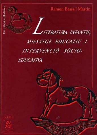 LITERATURA INFANTIL,MISSATGE EDUCATIU I INTERVENCI | 9788476322345 | BASSA I MARTIN, RAMON