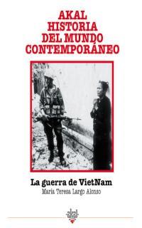 GUERRA DEL VIETNAM, LA (HISTORIA DEL MUNDO CONTEMPORANEO) | 9788446004547 | LARGO ALONSO, MARIA TERESA