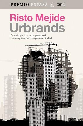 URBRANDS CONSTRUYE TU MARCA PERSONAL COMO QUIEN CONSTRUYE UNA CIUDAD | 9788467042993 | MEJIDE, RISTO