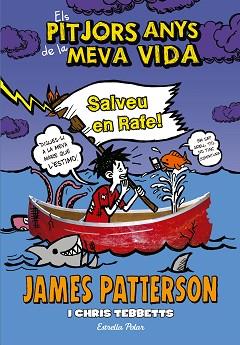 ELS PITJORS ANYS DE LA MEVA VIDA 6. SALVEU EN RAFE! | 9788490577301 | PATTERSON, JAMES