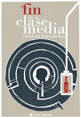 EL FIN DE LA CLASE MEDIA | 9788494207341 | ESTEBAN HERNÁNDEZ