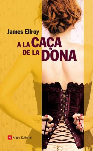 A LA CAÇA DE LA DONA | 9788415002536 | JAMES ELLROY