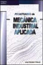 PRONTUARIO DE MECANICA INDUSTRIAL APLICADA | 9788428328418 | ROLDAN VILORIA, JOSE