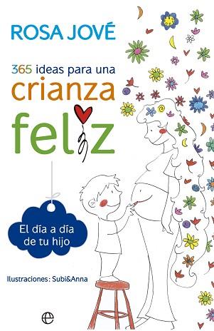 365 IDEAS PARA UNA CRIANZA FELIZ | 9788490602164 | JOVÉ, ROSA